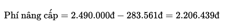Phí nâng cấp bằng 2490000 trừ đi 283516 bằng 2206439